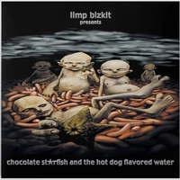 Limp Bizkit - Chocolate starfish and and the hot dog flavored water