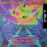 Space Tribe – You Create Your Own Reality