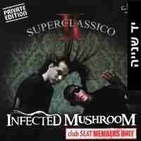 Infected Mushroom – Superclassico 2
