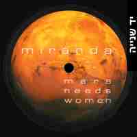 Miranda – Mars Needs Women