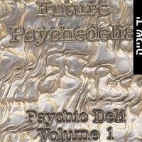 Future Psychedelia- Psychic Deli - Volume 1