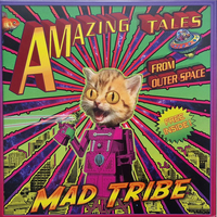 Mad Tribe – Amazing Tales From Outer Space