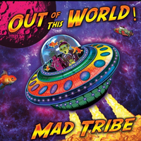 !Mad Tribe – Out Of This World