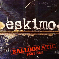Eskimo– Balloonatic - Part One