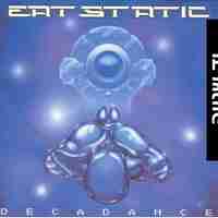Eat Static – Decadance