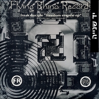 Freak Disciple – Freedom Engine EP