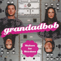 Grandadbob – Waltzes For Weirdos