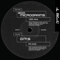 1200Micrograms / GMS – 1200 Mics / The Warp