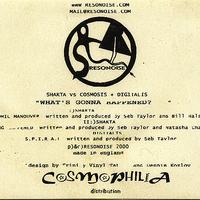 Shakta Vs Cosmosis + Digitalis ‎– What's Gonna Happened?