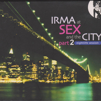 Irma At Sex And The City Part 2: Nightlife Session
