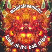 Mandalavandalz – King Of The Bad Trips
