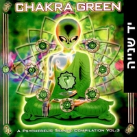 Chakra Green - A Psychedelic Trance Compilation Vol. 3