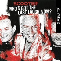 Scooter – Who's Got The Last Laugh Now?