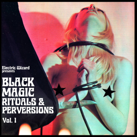 Electric Wizard - Black magic rituals & perversions vol 1