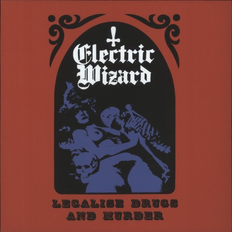 Electric Wizard - Legalise Drugs & Murder