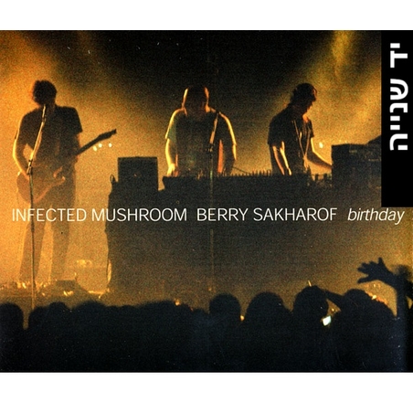 Infected Mushroom / Berry Sakharof – Birthday