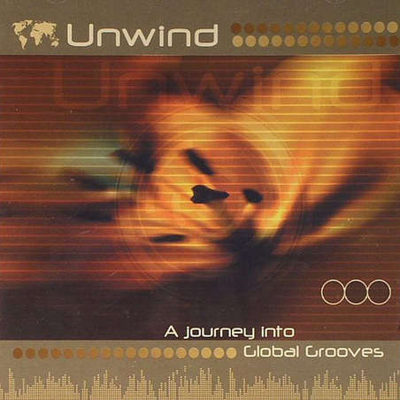 Unwind - A Journey Into Global Grooves