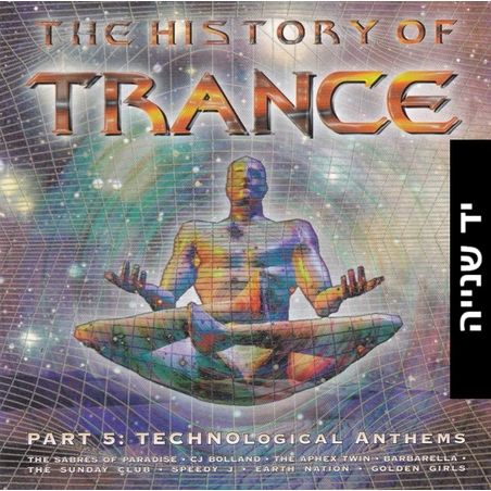 Various – The History Of Trance Part 5: Technological Anthems