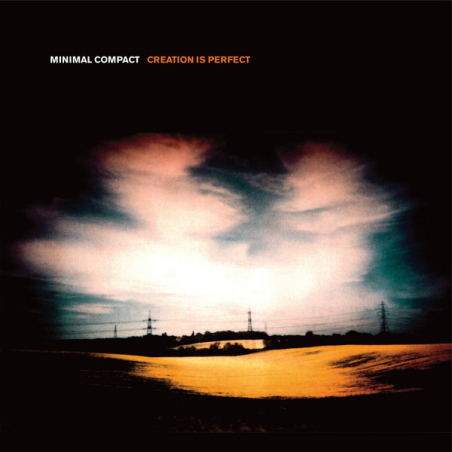 Minimal Compact – Creation Is Perfect