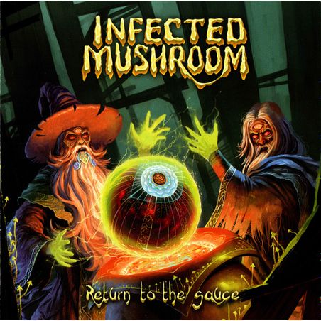 Infected Mushroom – Return To The Sauce
