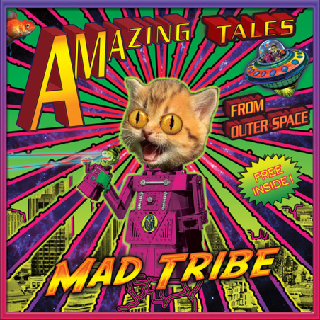 Mad Tribe – Amazing Tales From Outer Space