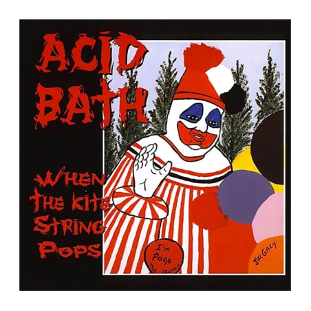 Acid Bath - When the kite string pops