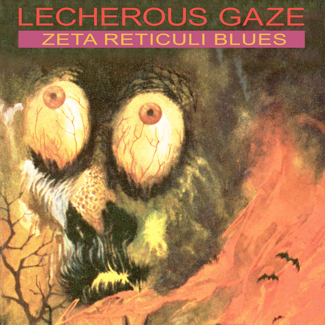 Lecherous Gaze - Zeta Reticuli Blues